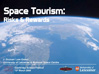 Space Tourism: Risks & Rewards, J. Duncan Law-Green, University of Leicester & National Space Centre, mars 2008