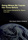 Going Where No Tourist Has Gone Before: The Future Demand for Space Tourism, The Future Choice Initiative, 2006